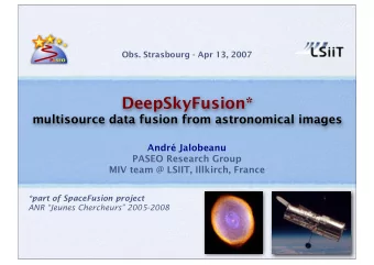 DeepSkyFusion*  multisource data fusion from astronomical images  Andr Jalobeanu  PASEO Research