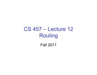 CS 457  Lecture 12  Routing  Fall 2011  IP Address and 24-bit Subnet Mask Address   12  34