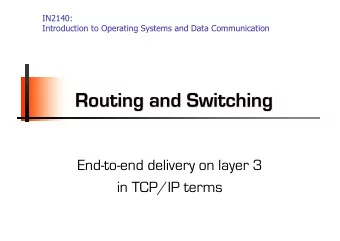 Routing and Switching  End-to-end delivery on layer 3  in TCP/IP terms  Network Layer  Primary