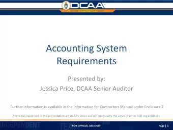 Requirements  Presented by:  Jessica Price, DCAA Senior Auditor  Further information is available