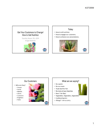 Today  Get Your Customers to Change!  How to sell nutrition.  How to engage our customers.