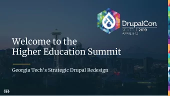 Welcome to the  Higher Education Summit  Georgia Techs Strategic Drupal Redesign  Todays Team