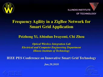 Frequency Agility in a ZigBee Network for  Smart Grid Application  Peizhong Yi, Abiodun Iwayemi,
