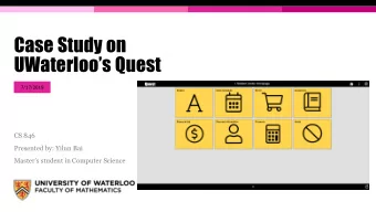 UWaterloos Quest  7/17/2019  CS 846  Presented by: Yilun Bai  Masters student in Computer