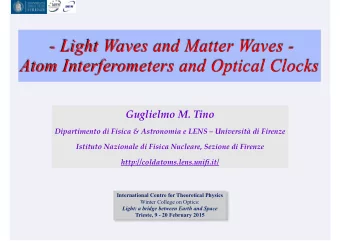 - Light Waves and Matter Waves -  Atom Interferometers and Optical Clocks  Guglielmo M. Tino