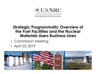 Strategic Programmatic Overview of  the Fuel Facilities and the Nuclear  Materials Users Business