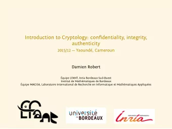 Introduction to Cryptology: confidentiality, integrity,  authenticity  2015/12  Yaound,