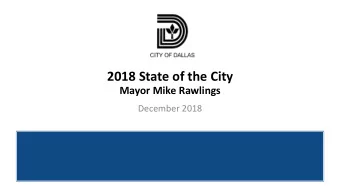 2018 State of the City  Mayor Mike Rawlings  December 2018 Dallas Economy: Strong &amp; Expected to