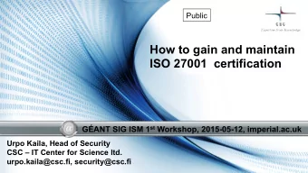 How to gain and maintain  ISO 27001  certification GANT SIG ISM 1 st Workshop, 2015-05-12,