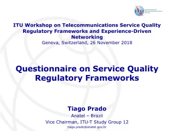 Questionnaire on Service Quality  Regulatory Frameworks  Tiago Prado Anatel  Brazil  Vice