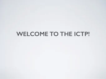 WELCOME TO THE ICTP!  WHAT IS THE ICTP  the Abdus Salam International  Centre for Theoretical