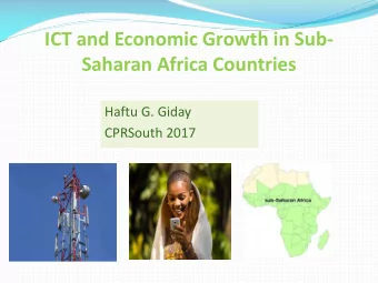 ICT and Economic Growth in Sub-  Saharan Africa Countries  Haftu G. Giday  CPRSouth 2017