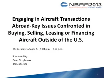 Engaging in Aircraft Transactions  Abroad-Key Issues Confronted in  Buying, Selling, Leasing or