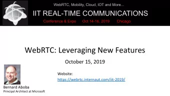 WebRTC: Leveraging New Features  October 15, 2019  Website:  https://webrtc.internaut.com/iit-2019/
