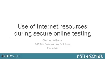 Use of Internet resources  during secure online testing  Stephen Williams  SVP, Test Development