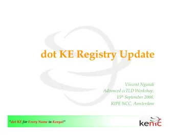 dot KE Registry Update   Vincent Ngundi  Advanced ccTLD Workshop, 15 th September 2008, RIPE