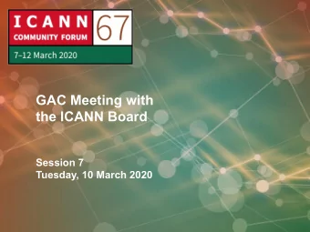 GAC Meeting with  the ICANN Board  Session 7  Tuesday, 10 March 2020  | 1  | 2  | 3  GAC - Board