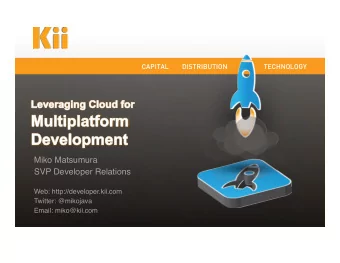 Miko Matsumura  SVP Developer Relations    Web: http://developer.kii.com  Twitter: