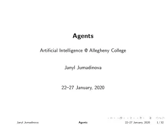 Agents  Artificial Intelligence @ Allegheny College  Janyl Jumadinova  2227 January, 2020  Janyl