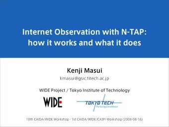 Internet Observation with N-TAP:  how it works and what it does  Kenji Masui