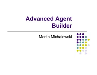 Advanced Agent  Builder  Martin Michalowski  Announcements  Homework 3 posted  Read