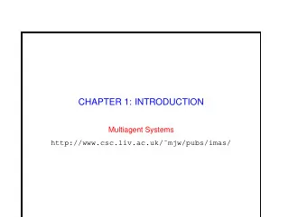 CHAPTER 1: INTRODUCTION  Multiagent Systems  http://www.csc.liv.ac.uk/mjw/pubs/imas/