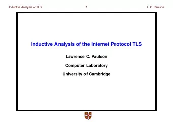 Inductive Analysis of the Internet Protocol TLS  Lawrence C. Paulson  Computer Laboratory