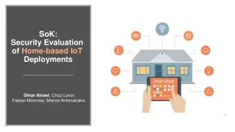SoK:  Security Evaluation  of Home-based IoT  Deployments Omar Alrawi , Chaz Lever,  Fabian