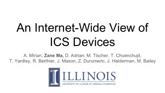 An Internet-Wide View of  ICS Devices A. Mirian, Zane Ma, D. Adrian, M. Tischer, T. Chuenchujit,