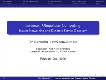 Seminar: Ubiquitous Computing  Instant Networking and Dynamic Service Discovery Tim Niemueller &lt;