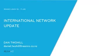 INTERNATIONAL NETWORK  UPDATE  DAN TWOHILL  daniel.twohill@reannz.co.nz  2  REANNZ Lunch 20