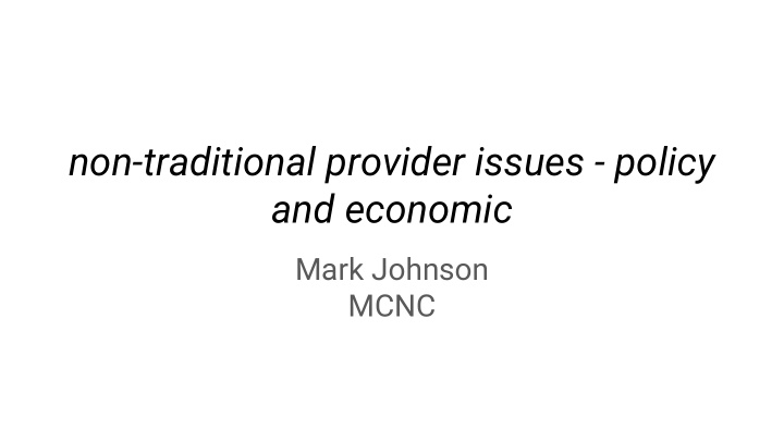 non traditional provider issues policy and economic