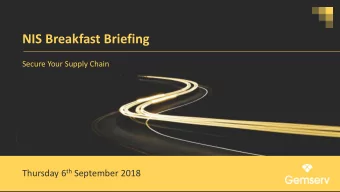 NIS Breakfast Briefing  Secure Your Supply Chain Thursday 6 th September 2018  Agenda  Welcome