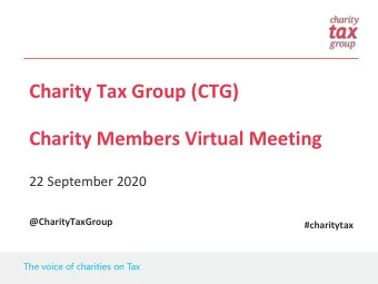 Charity Tax Group (CTG)  Charity Members Virtual Meeting  22 September 2020  @CharityTaxGroup