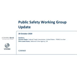 Public Safety Working Group  Update  20 October 2020  Speakers: Laureen Kapin , Federal Trade