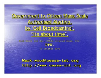 Government to Citizen Mass Scale  Government to Citizen Mass Scale  Authorised Alerting,  Alerting,