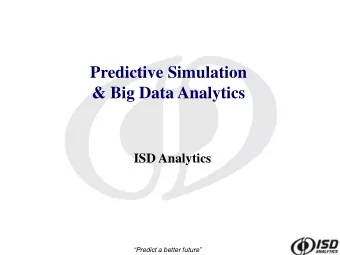 Predictive Simulation  &amp; Big Data Analytics  ISD Analytics  Predict a better future