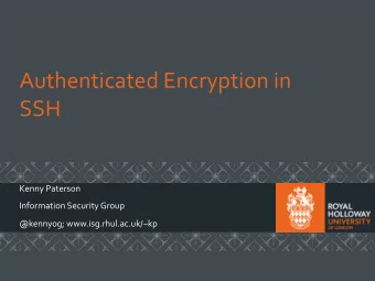 Authenticated Encryption in  SSH  Kenny Paterson  Information Security Group  @kennyog;