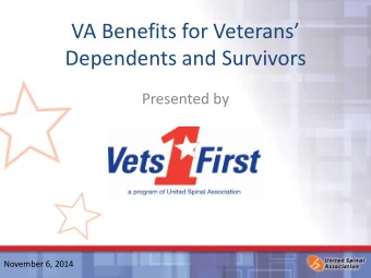 VA Benefits for Veterans  Dependents and Survivors  Presented by  November 6, 2014  Presenter