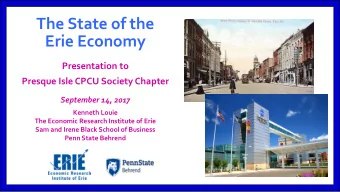 The State of the  Erie Economy  Presentation to  Presque Isle CPCU Society Chapter  September 14,