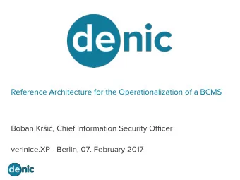 Reference Architecture for the Operationalization of a BCMS Boban Kr  i  , Chief Information