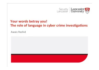 Your words betray you!  The role of language in cyber crime inves9ga9ons  Awais Rashid  Digital