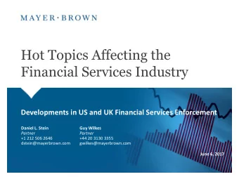 Hot Topics Affecting the  Financial Services Industry  Developments in US and UK Financial Services