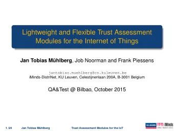 Lightweight and Flexible Trust Assessment  Modules for the Internet of Things Jan Tobias Mhlberg