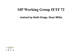 SIP Working Group IETF 72  chaired by Keith Drage, Dean Willis  Note Well