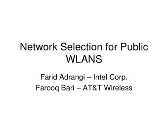 Network Selection for Public  WLANS  Farid Adrangi  Intel Corp.  Farooq Bari  AT&amp;T