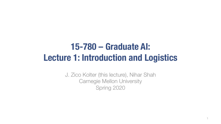 15 780 graduate ai lecture 1 introduction and logistics