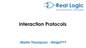 Interaction Protocols  Martin Thompson - @mjpt777  Code  How significant are protocols  to software