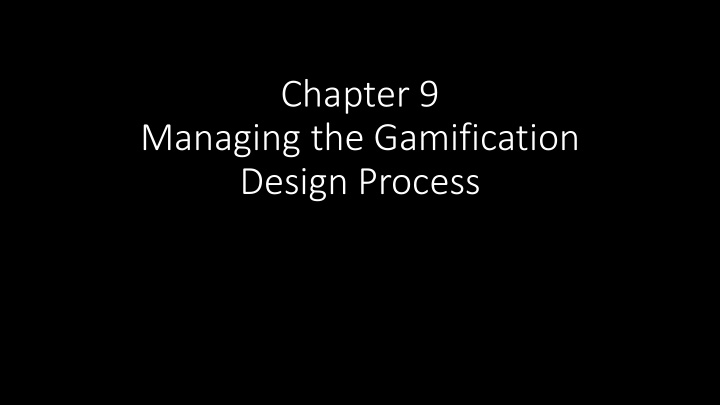 chapter 9 managing the gamification design process