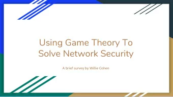 Using Game Theory To  Solve Network Security  A brief survey by Willie Cohen  Network Security